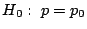$H_{0}: \ p = p_{0}$