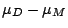 $\mu_{D} - \mu_{M}$