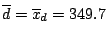 $\overline{d} = \overline{x}_{d} = 349.7$
