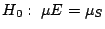 $H_{0}: \ \mu{E} = \mu_{S}$