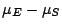 $\mu_{E} - \mu_{S}$