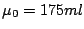 $\mu_{0} = 175 ml$