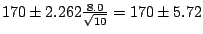 $170 \pm 2.262\frac{8.0}{\sqrt{10}} = 170 \pm 5.72$