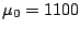 $\mu_{0} = 1100$