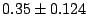 $0.35 \pm 0.124$