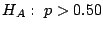 $H_{A}: \ p > 0.50$