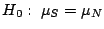 $H_{0}: \ \mu_{S} = \mu_{N}$