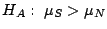 $H_{A}: \ \mu_{S} > \mu_{N}$