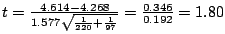 $t = \frac{4.614 - 4.268}{1.577\sqrt{\frac{1}{220} + \frac{1}{97}}} = \frac{0.346}{0.192} = 1.80$