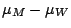 $\mu_{M} - \mu_{W}$