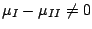 $\mu_{I} - \mu_{II} \neq 0$