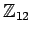 ${\mathbb{Z}}_{12}$
