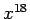 $x^{18}$