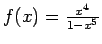 $f(x)=\frac{x^4}{1-x^5}$