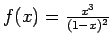 $f(x)=\frac{x^3}{(1-x)^2}$
