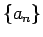 $\{ a_n\}$