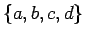 $\{ a,b,c,d\}$