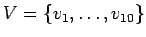 $V=\{ v_1,\dots ,v_{10}\}$
