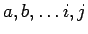 $a,b,\dots i,j$