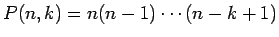 $P(n,k)=n(n-1)\cdots(n-k+1)$