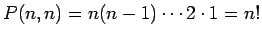 $P(n,n)=n(n-1)\cdots 2\cdot 1=n!$