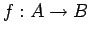 $f:A\rightarrow B$