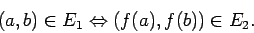 \begin{displaymath}
(a,b)\in E_1 \Leftrightarrow (f(a),f(b))\in E_2.
\end{displaymath}