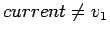 $current\not= v_1$