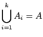 $\displaystyle \bigcup_{i=1}^k A_i=A$