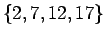 $\{ 2,7,12,17\}$