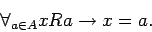 \begin{displaymath}
\forall_{a\in A} xRa\rightarrow x=a.
\end{displaymath}