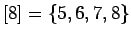 $[8]=\{ 5,6,7,8\}$