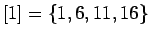 $[1]=\{ 1,6,11,16\}$