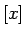 $[x]$