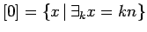$[0]=\{ x\,\vert\, \exists_k x=kn\}$