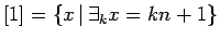 $[1]=\{ x\,\vert\,\exists_k x=kn+1\}$