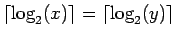 $\lceil\log_2(x)\rceil=\lceil\log_2(y)\rceil$