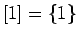 $[1]=\{ 1\}$