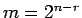 $m=2^{n-r}$