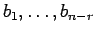 $b_1,\dots,b_{n-r}$