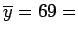 $\overline{y} = 69 =$