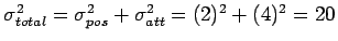 $\sigma^{2}_{total} = \sigma^{2}_{pos} + \sigma^{2}_{att} = (2)^{2} + (4)^{2} = 20$