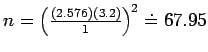 $n = \left(\frac{(2.576)(3.2)}{1}\right)^{2} \doteq 67.95$