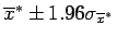 $\overline{x}^{*} \pm 1.96 \sigma_{\overline{x}^{*}}$