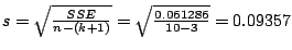 $s = \sqrt{\frac{SSE}{n-(k+1)}} = \sqrt{\frac{0.061286}{10 - 3}} = 0.09357$