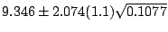 $9.346 \pm 2.074(1.1)\sqrt{0.1077}$