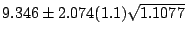 $9.346 \pm 2.074(1.1)\sqrt{1.1077}$
