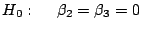 $H_{0}: \ \ \ \ \beta_{2} = \beta_{3} = 0$