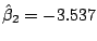 $\hat{\beta}_{2} = -3.537$