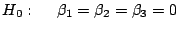 $H_{0}: \ \ \ \ \beta_{1} = \beta_{2} = \beta_{3} = 0$